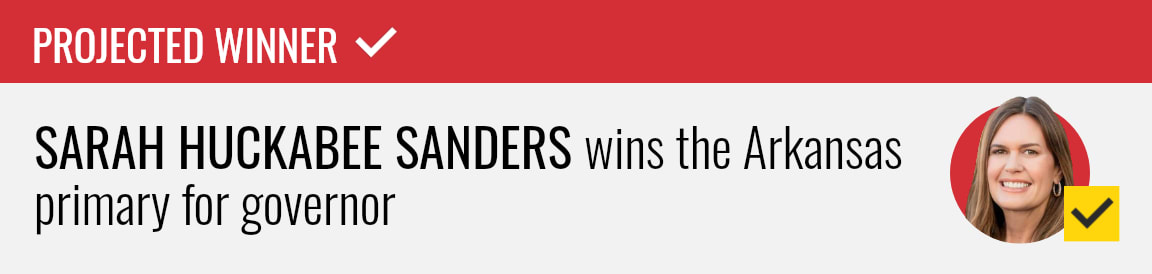 Incumbent Sarah Huckabee Sanders wins the Republican primary for Arkansas governor, NBC News projects