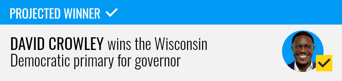 David Crowley wins the Democratic primary for Wisconsin governor, NBC News projects