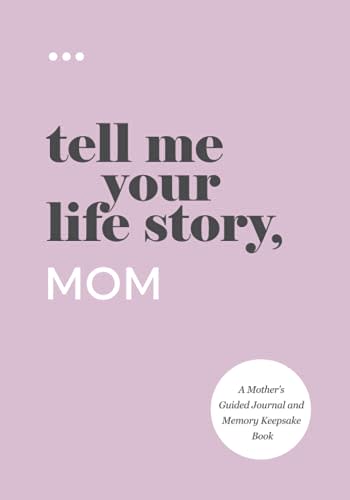 Tell Me Your Life Story, Mom Guided Journal