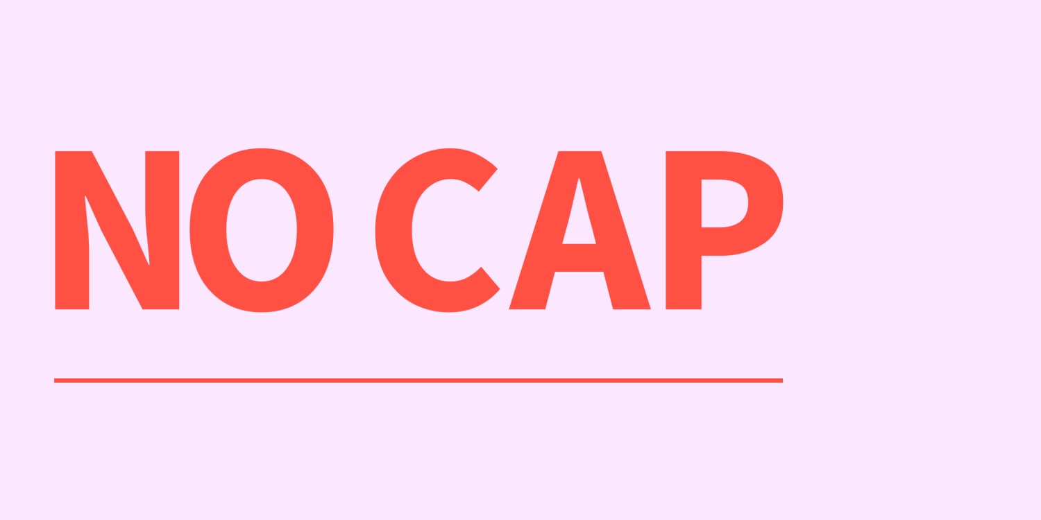 What does ‘no cap’ mean?