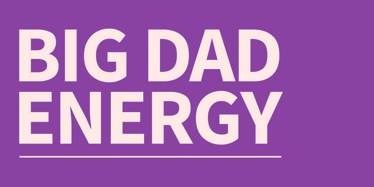 What is 'Big Dad Energy'?