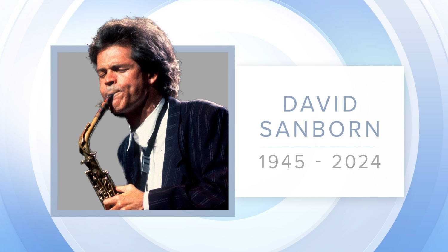 David Sanborn, Grammy-winning jazz saxophonist, dies at 78