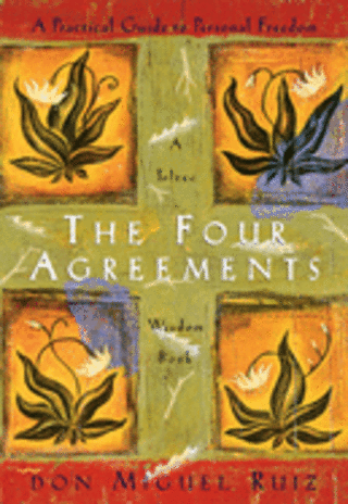 "The Four Agreements," by Don Miguel Ruiz