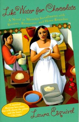 "Like Water for Chocolate," by Laura Esquivel