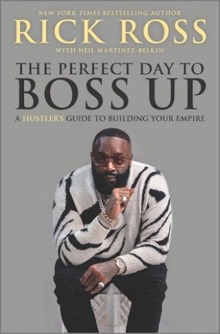"The Perfect Day to Boss Up," by Rick Ross