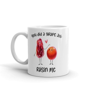 You Did A Grape Job Raisin Me - Mother's Day Mug - Mother's Day Gift - Funny Coffee Mug - Mom Mug - Mug For Mother - Gift Mug - Birthday Pre