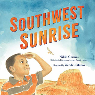 "Southwest Sunrise" by Nikki Grimes, Illustrated by Wendell Minor