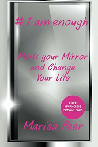 I Am Enough: Mark Your Mirror And Change Your Life