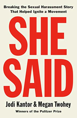 She Said by Jodi Kantor and Megan Twohey