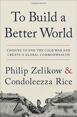 "To Build a Better World," by Condoleeza Rice and Philip Zelikow