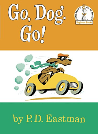 "Go, Dog Go," by P.D. Eastman