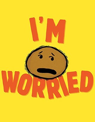 "I'm Worried," by Michael Ian Black and Debbie Ridpath Ohi