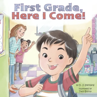 "First Grade, Here I Come!" by D.J. Steinberg