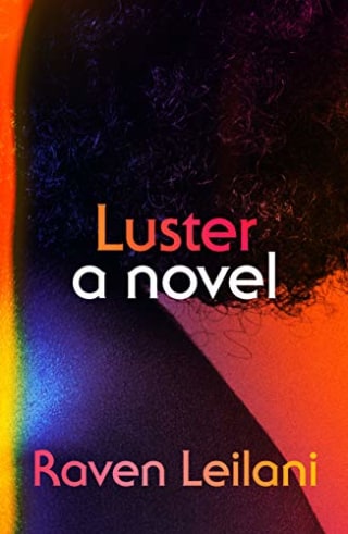 "Luster," by Raven Leilani