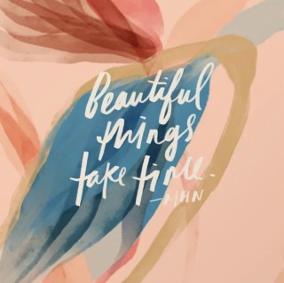 Beautiful Things Take Time Art Print