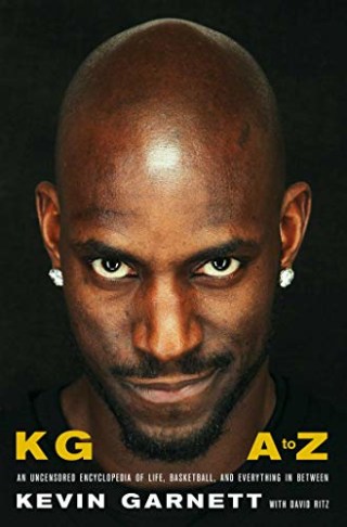 KG: A to Z: An Uncensored Encyclopedia of Life, Basketball, and Everything in Between