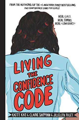 Living the Confidence Code: Real Girls. Real Stories. Real Confidence.
