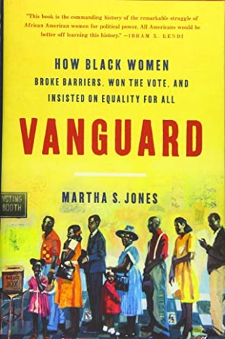 Vanguard: How Black Women Broke Barriers, Won the Vote, and Insisted on Equality for All