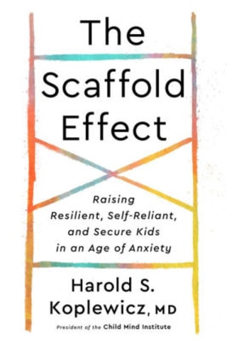 "The Scaffold Effect," by Dr. Harold S. Koplewicz