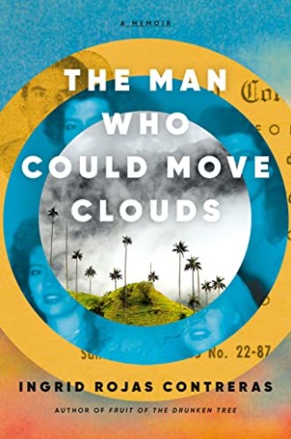 "The Man Who Could Move Clouds," by Ingrid Rojas Contreras