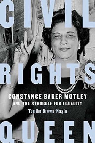 "Civil Rights Queen: Constance Baker Motley and the Struggle for Equality"