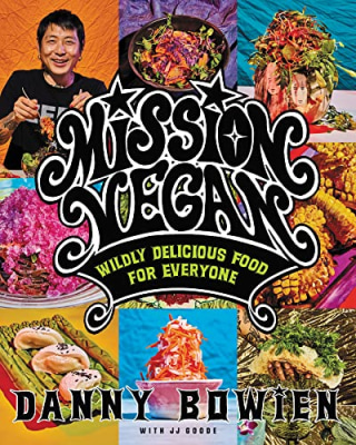 "Mission Vegan" by Danny Bowien with JJ Goode