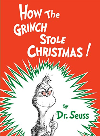 "How the Grinch Stole Christmas!" by Dr. Seuss