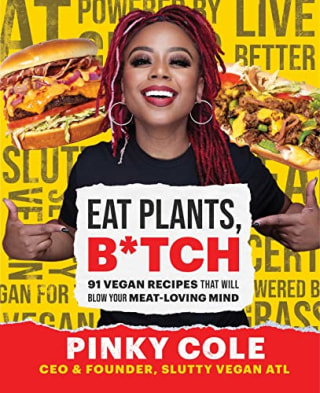 "Eat Plants, B*tch" by Pinky Cole