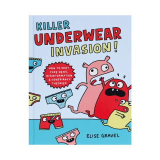 Killer Underwear Invasion!: How to Spot Fake News, Disinformation & Conspiracy Theories
