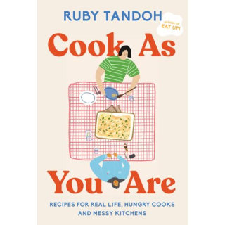 Cook As You Are: Recipes for Real Life, Hungry Cooks and Messy Kitchens