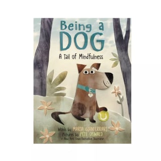 Being a Dog: A Tail of Mindfulness