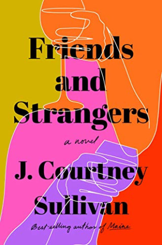 "Friends and Strangers" by J. Courtney Sullivan