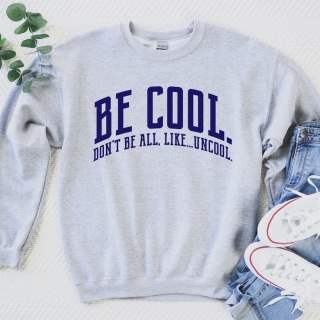 RHONY Be Cool. Don't Be All, Like...Uncool Unisex Sweatshirt