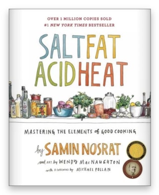 Salt, Fat, Acid, Heat: Mastering the Elements of Good Cooking