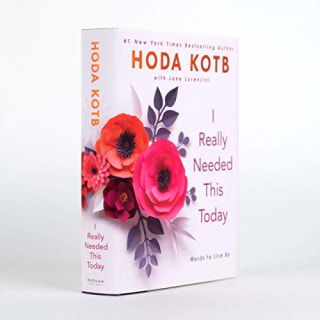 "I Really Needed This Today: Words to Live By," by Hoda Kotb