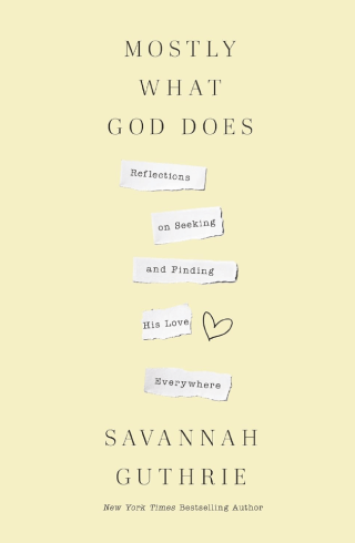 "Mostly What God Does," by Savannah Guthrie
