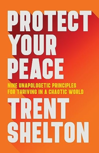 "Protect Your Peace: Nine Unapologetic Principles for Thriving in a Chaotic World"