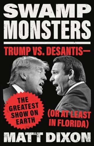 Swamp Monsters: Trump vs. DeSantis―the Greatest Show on Earth (or at Least in Florida)