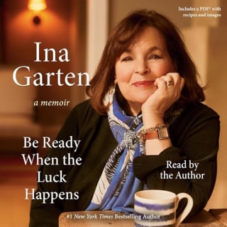 "Be Ready When the Luck Happens" by Ina Garten, narrated by Garten