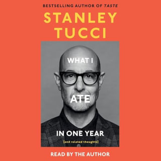 "What I Ate in One Year" by Stanley Tucci, narrated by Tucci