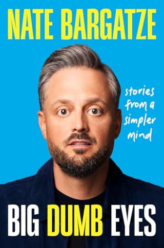 "Big Dumb Eyes: Stories from a Simpler Mind" by Nate Bargatze