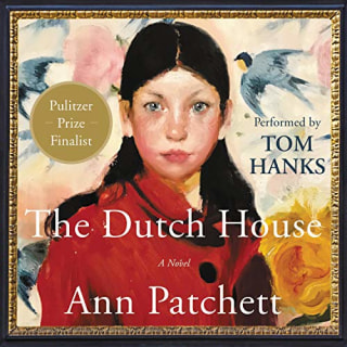 "The Dutch House" by Ann Patchett, narrated by Tom Hanks