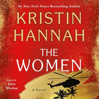 "The Women" by Kristen Hannah, narrated by Hannah and Julia Whelan