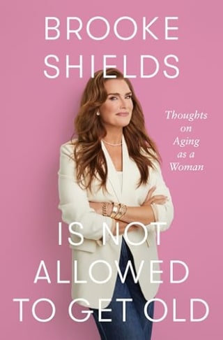 "Brooke Shields Is Not Allowed to Get Old"