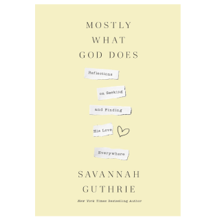 "Mostly What God Does," by Savannah Guthrie
