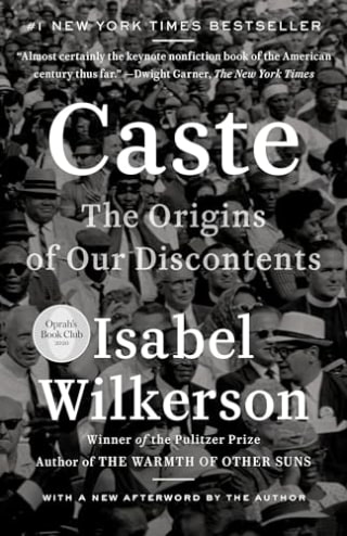 "Caste: The Origins of Our Discontents" by Isabel Wilkerson