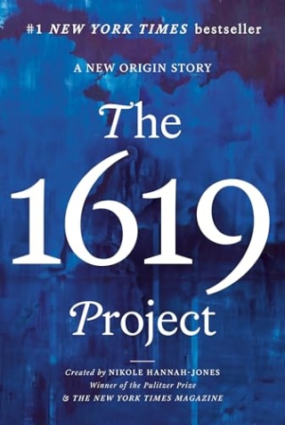 "The 1619 Project" by Nikole Hannah-Jones