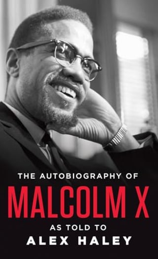 "The Autobiography of Malcolm X" by Malcolm X, Alex Haley