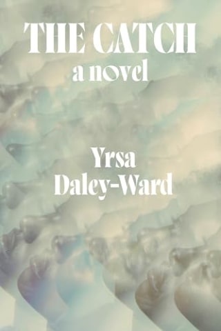 "The Catch" by Yrsa Daley-Ward