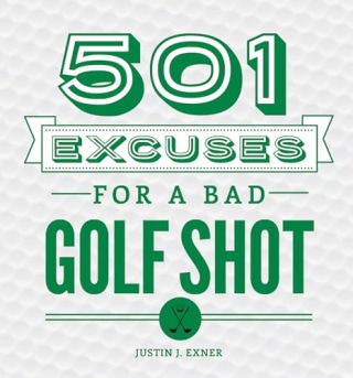 "501 Excuses for a Bad Golf Shot," by Justin J. Exner